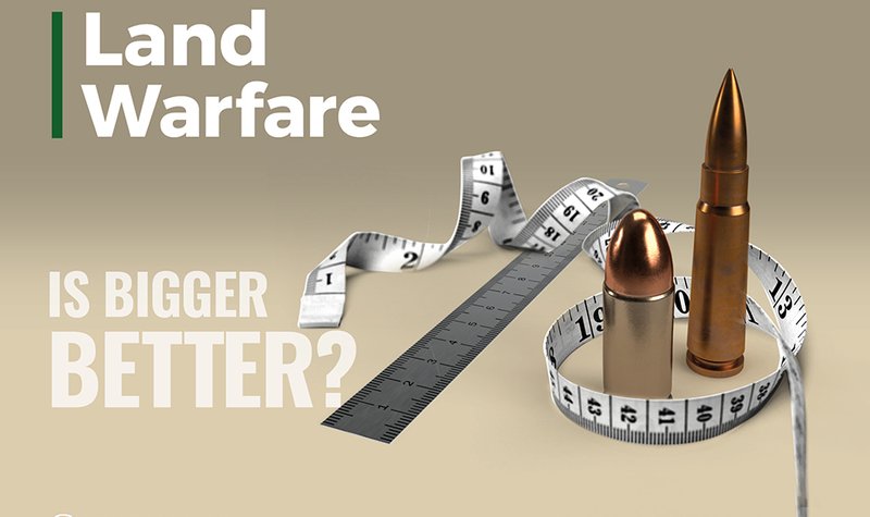 Land Warfare magazine: gun calibre, US Army modernisation and more